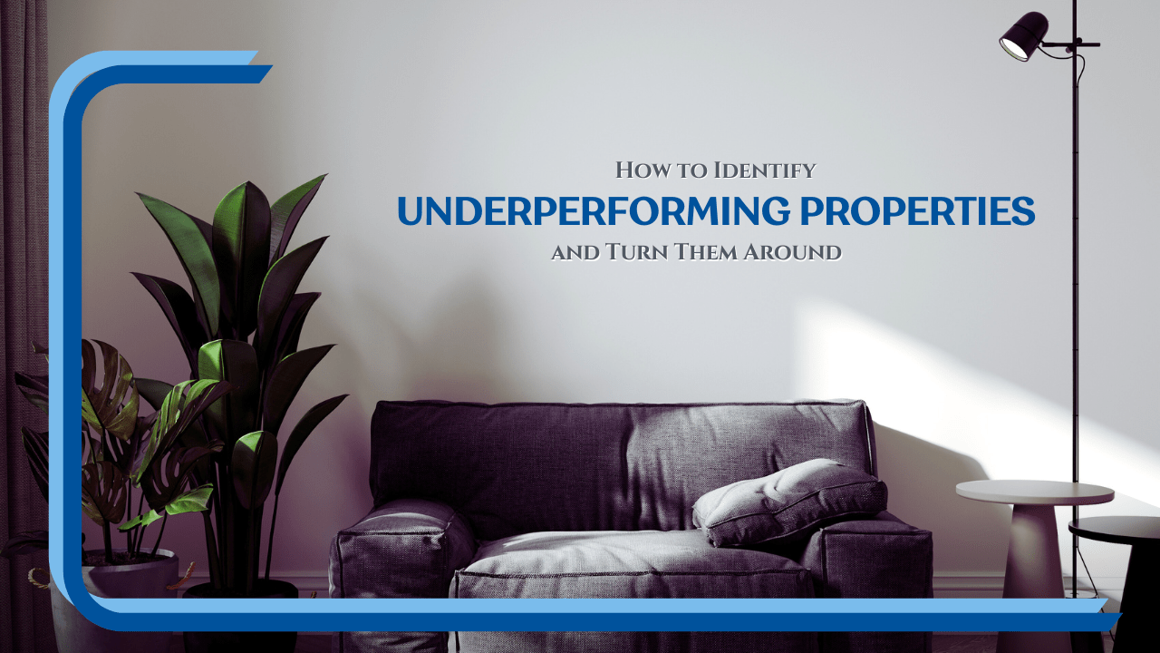 How to Identify Underperforming Properties and Turn Them Around